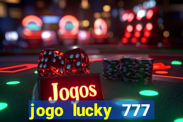 jogo lucky 777 paga mesmo